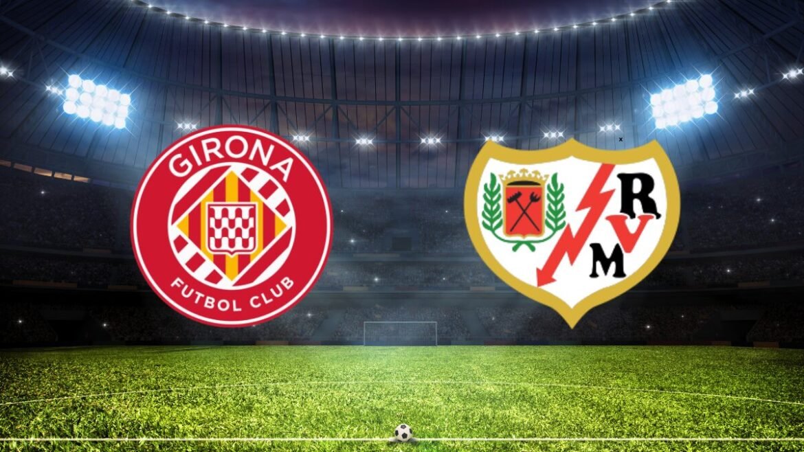Como Assistir ao Vivo Girona x Rayo Vallecano na La Liga: Guia Completo